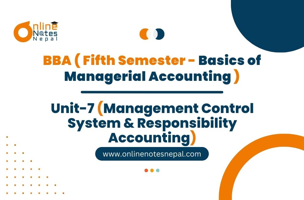 Unit 7: Management Control System & Responsibility Accounting - Basics of Managerial Accounting | Fifth Semester